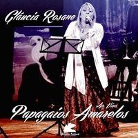 Album cover of "Papagaios Amarelos" by Gláucia Rosane
