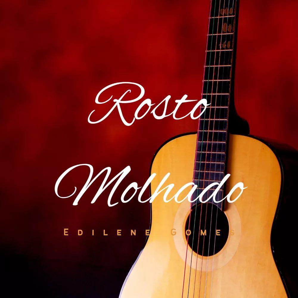 Portada de Sencillo/EP "Rosto Molhado", de Edilene Gomes