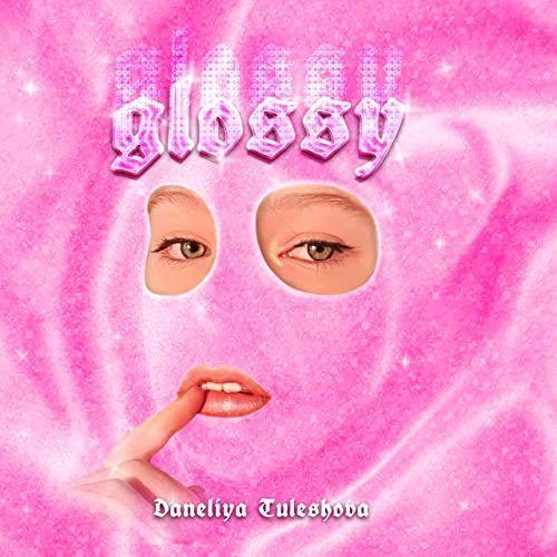 Portada de Sencillo/EP "Glossy", de Daneliya Tuleshova