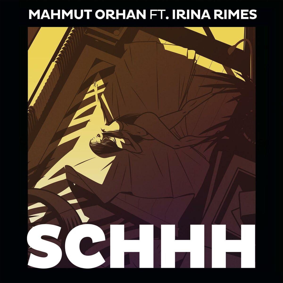 Portada de Sencillo/EP "Schhh (feat. Irina Rimes)", de Mahmut Orhan
