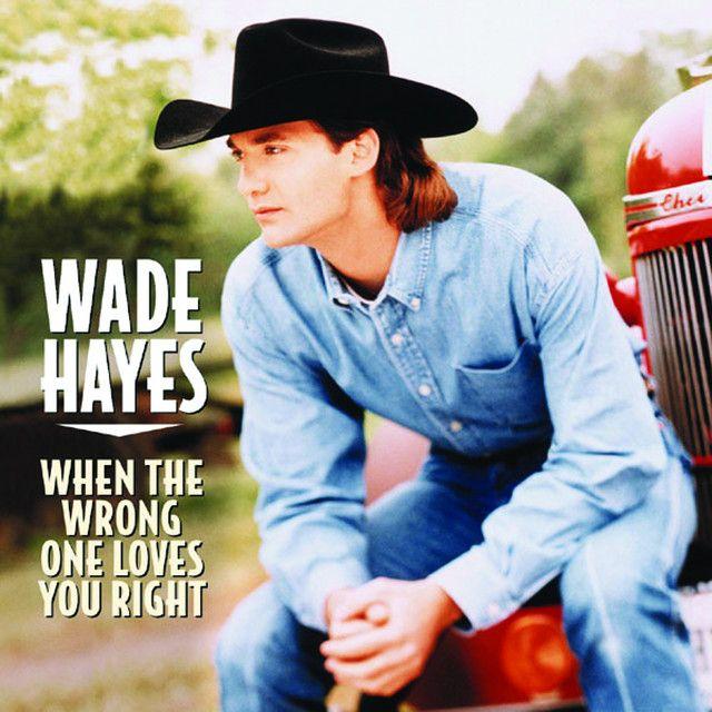 Portada de Álbum "When The Wrong One Loves You Right", de Wade Hayes