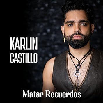 Portada de Sencillo/EP "Matar Recuerdos", de Karlin Castillo