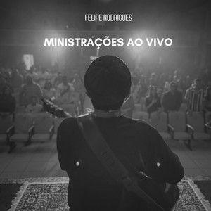 Album cover of "Ministrações (Ao Vivo)" by Felipe Rodrigues