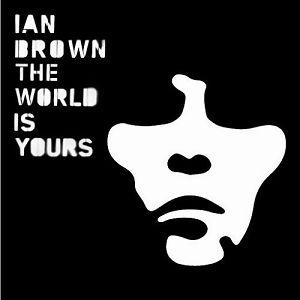 Portada de Álbum "The World Is Yours", de Ian Brown