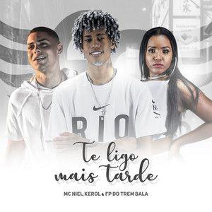 Capa do Single/EP "Te Ligo Mais Tarde (part. FP do Trem Bala e MC Niel Kerol)", de Kerol