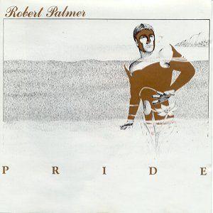 Album cover of "Pride" by Robert Palmer