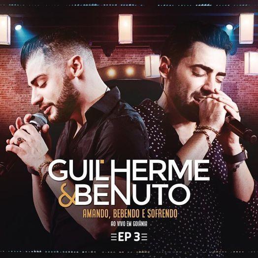 Single/EP cover of "Amando, Bebendo e Sofrendo (Ao Vivo Em Goiânia) - EP 3" by Guilherme & Benuto