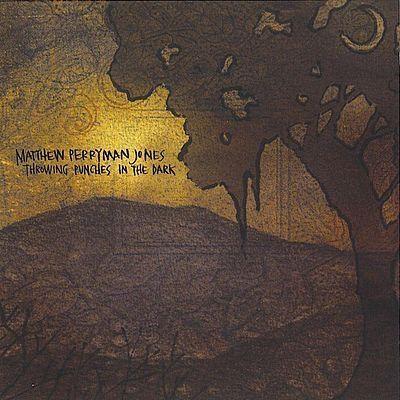 Portada de Álbum "Throwing Punches in the Dark", de Matthew Perryman Jones