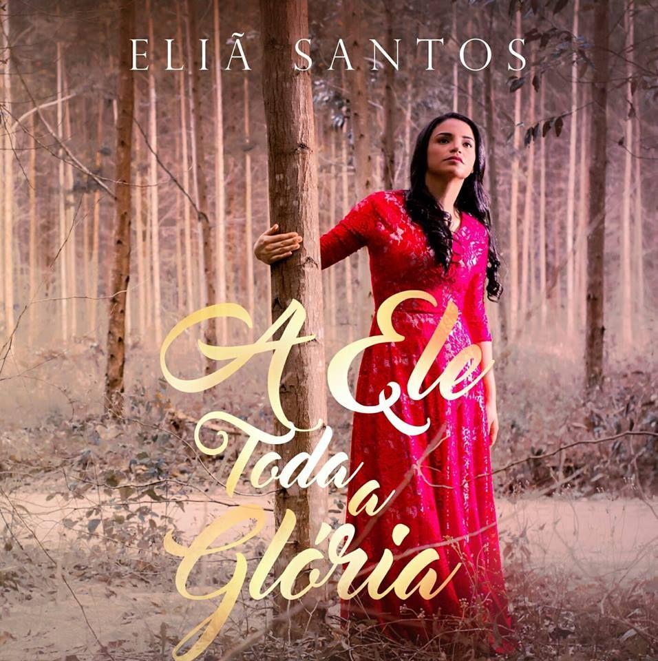 Capa do Álbum "A Ele Toda A Glória", de Eliã Santos