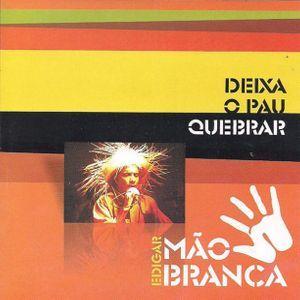 Album cover of "Deixa o Pau Quebrar" by Edigar Mão Branca