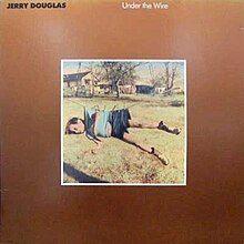 Portada del álbum "Under The Wire", de Jerry Douglas