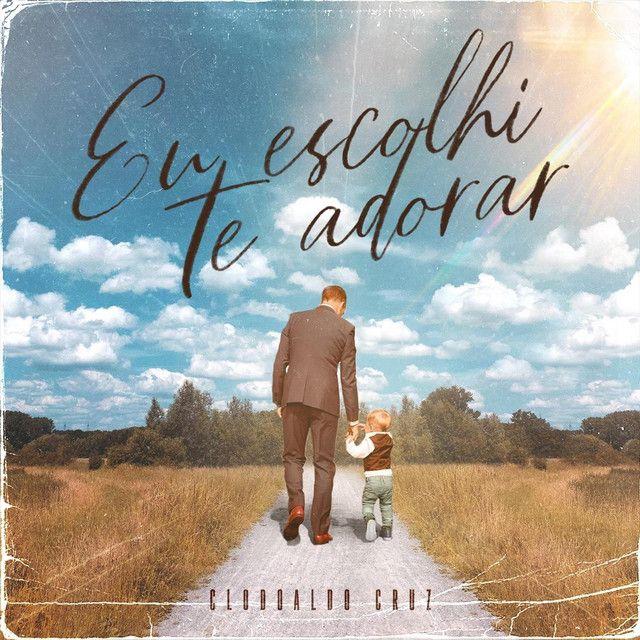 Portada de Sencillo/EP "Eu Escolhi Te Adorar", de Clodoaldo Cruz