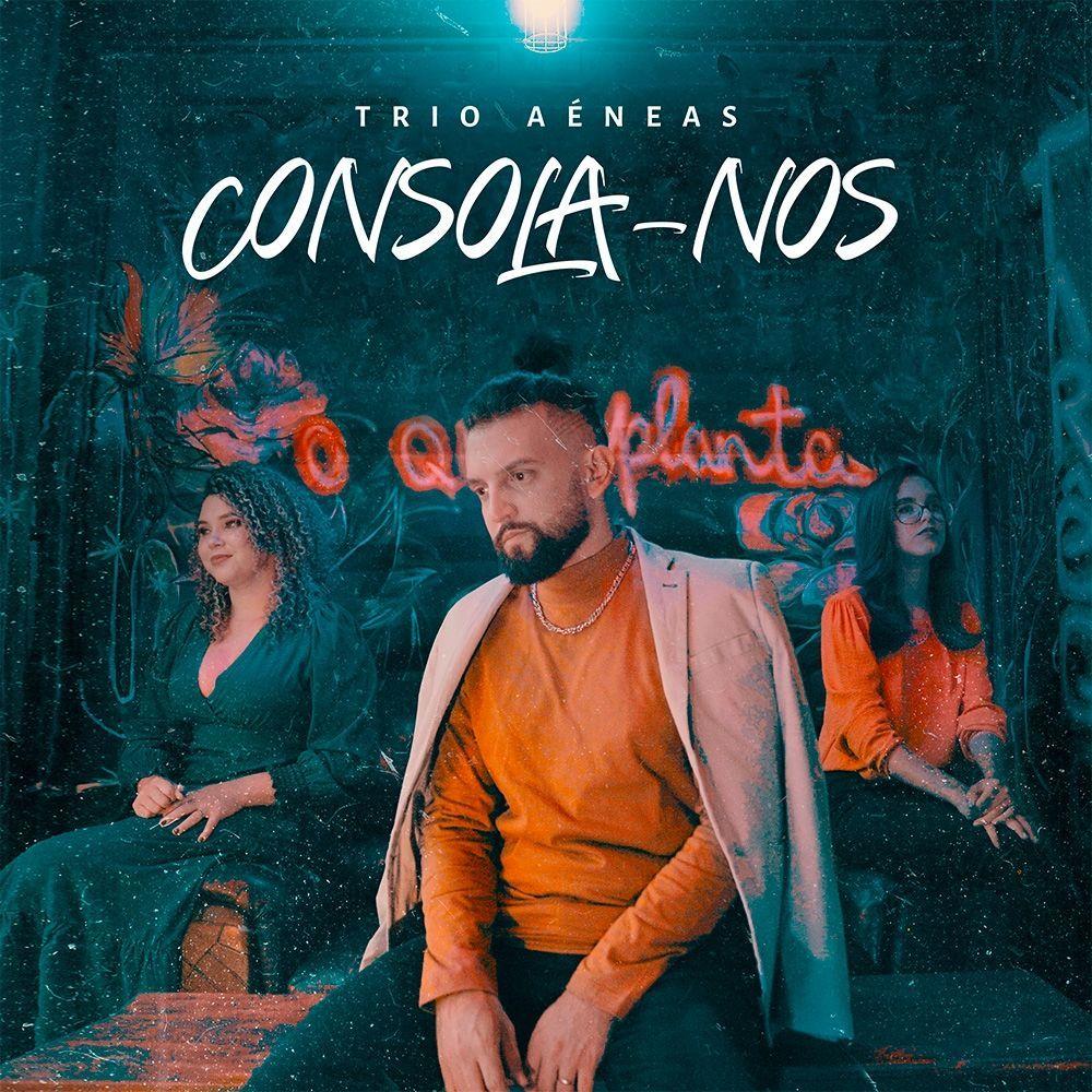 Portada de Sencillo/EP "Consola-nos", de Trio Aéneas