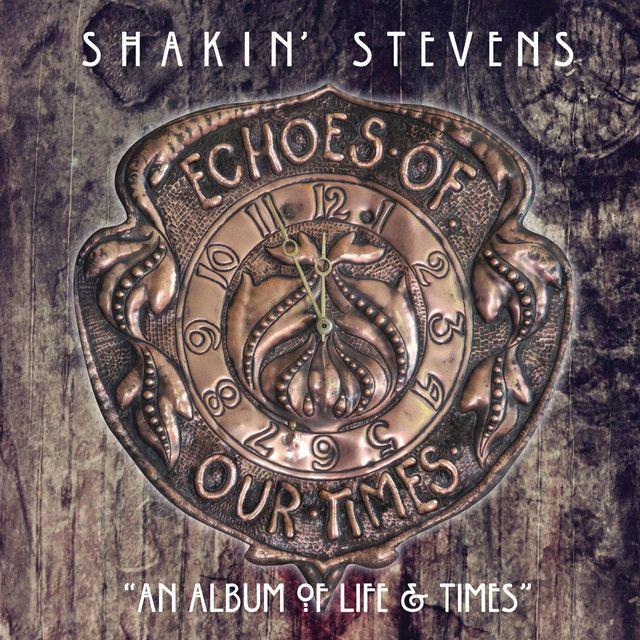 Portada de Álbum "Echoes Of Our Times", de Shakin Stevens