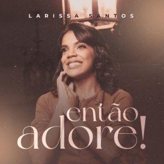 Portada de Sencillo/EP "Então Adore", de Larissa Santos