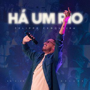 Portada de Álbum "Há Um Rio - Deluxe (Ao Vivo)", de Felippe Cerqueira