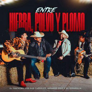Album cover of "Entre Hierba, Polvo y Plomo (part. Los Dos Carnales y Gerardo Diaz)" by El Fantasma