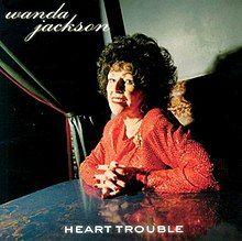 Capa do álbum "Heart Trouble", de Wanda Jackson
