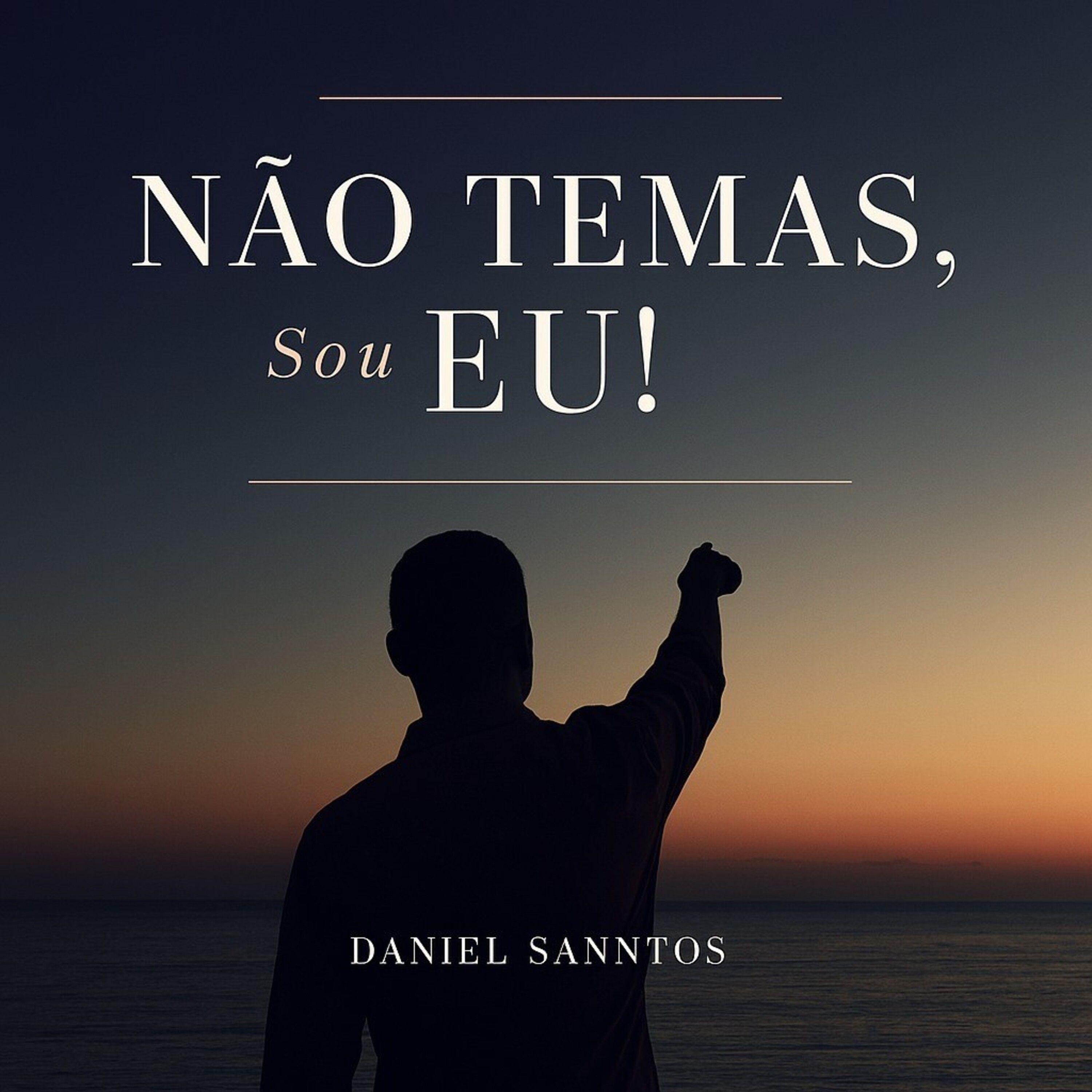 Portada de Sencillo/EP "Não Temas, Sou Eu!", de Daniel Sanntos