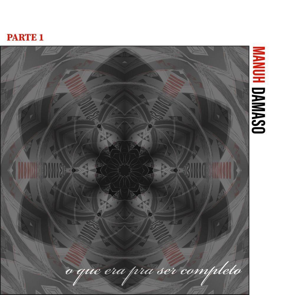 Portada de Sencillo/EP "O Que Era Pra Ser Completo, Parte 1", de Manuh Damaso