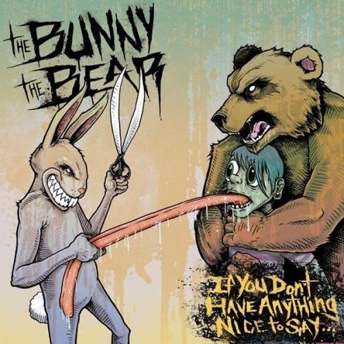 Portada de Álbum "If You Don't Have Anything Nice To Say...", de The Bunny The Bear