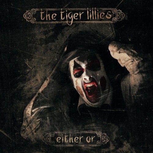 Portada de Álbum "Either Or", de The Tiger Lillies