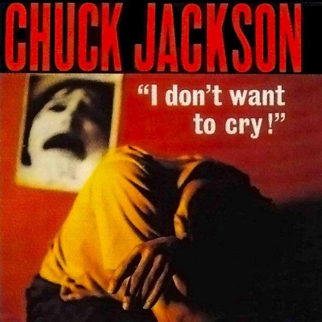 Portada de Álbum "I Don't Want To Cry!", de Chuck Jackson