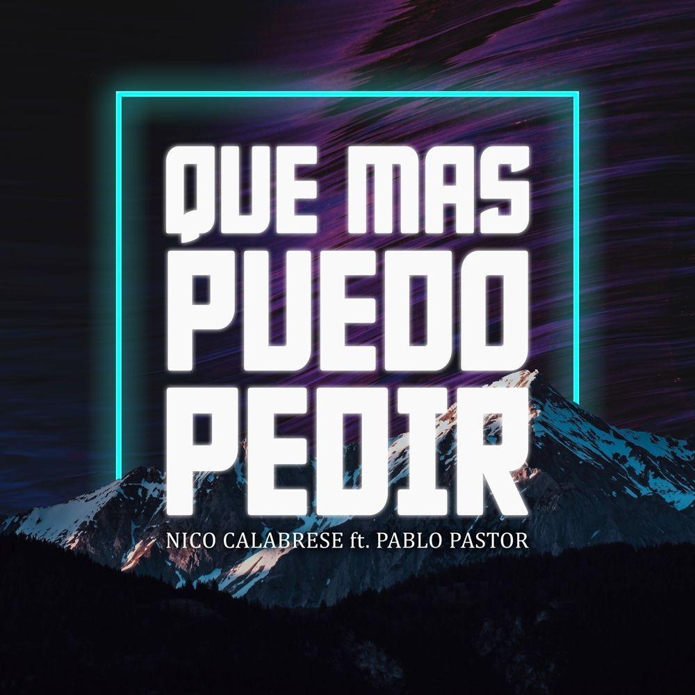 Portada de Sencillo/EP "Que Más Puedo Pedir (part. Pablo Pastor)", de Nico Calabrese