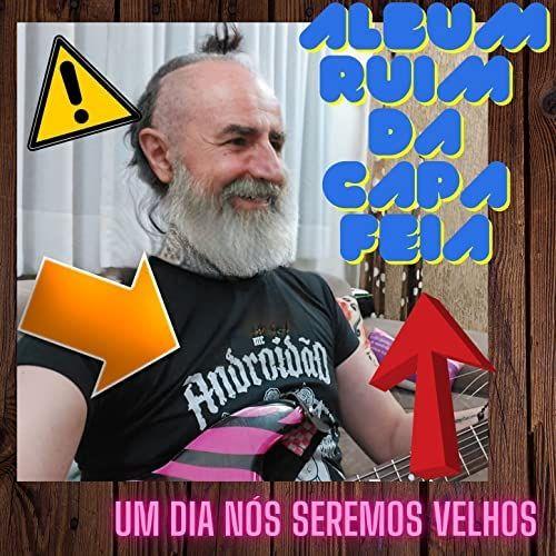 Capa do Álbum "Álbum ruim da capa feia um dia nós seremos velhos", de MC Androidão