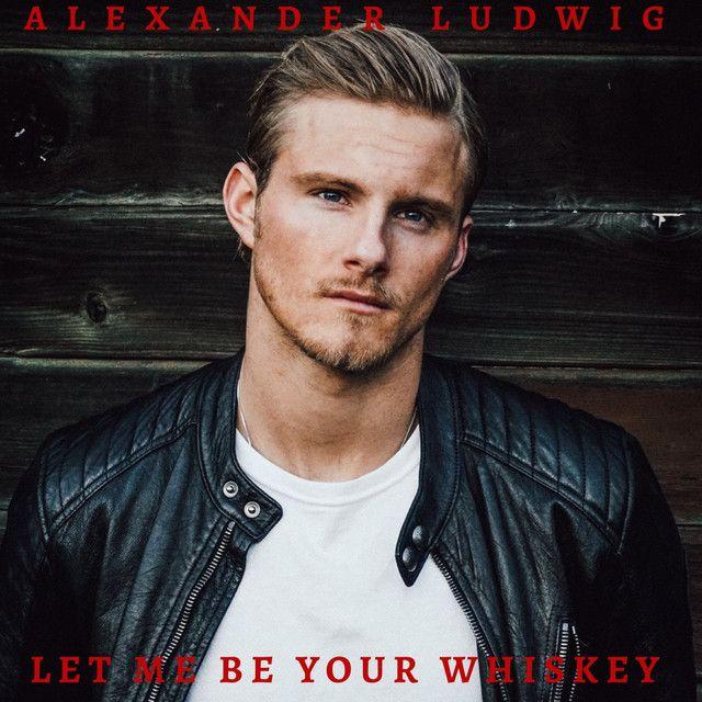 Portada de Sencillo/EP "Let Me Be Your Whiskey", de Alexander Ludwig