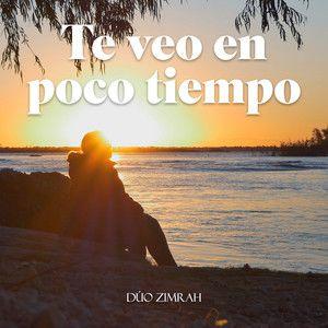 Portada de Sencillo/EP "Te Veo En Poco Tiempo", de Dúo Zimrah