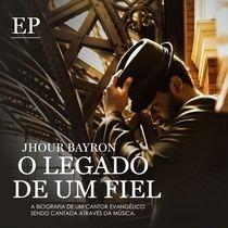 Portada de Álbum "O Legado de Um Fiel", de Jhour Bayron