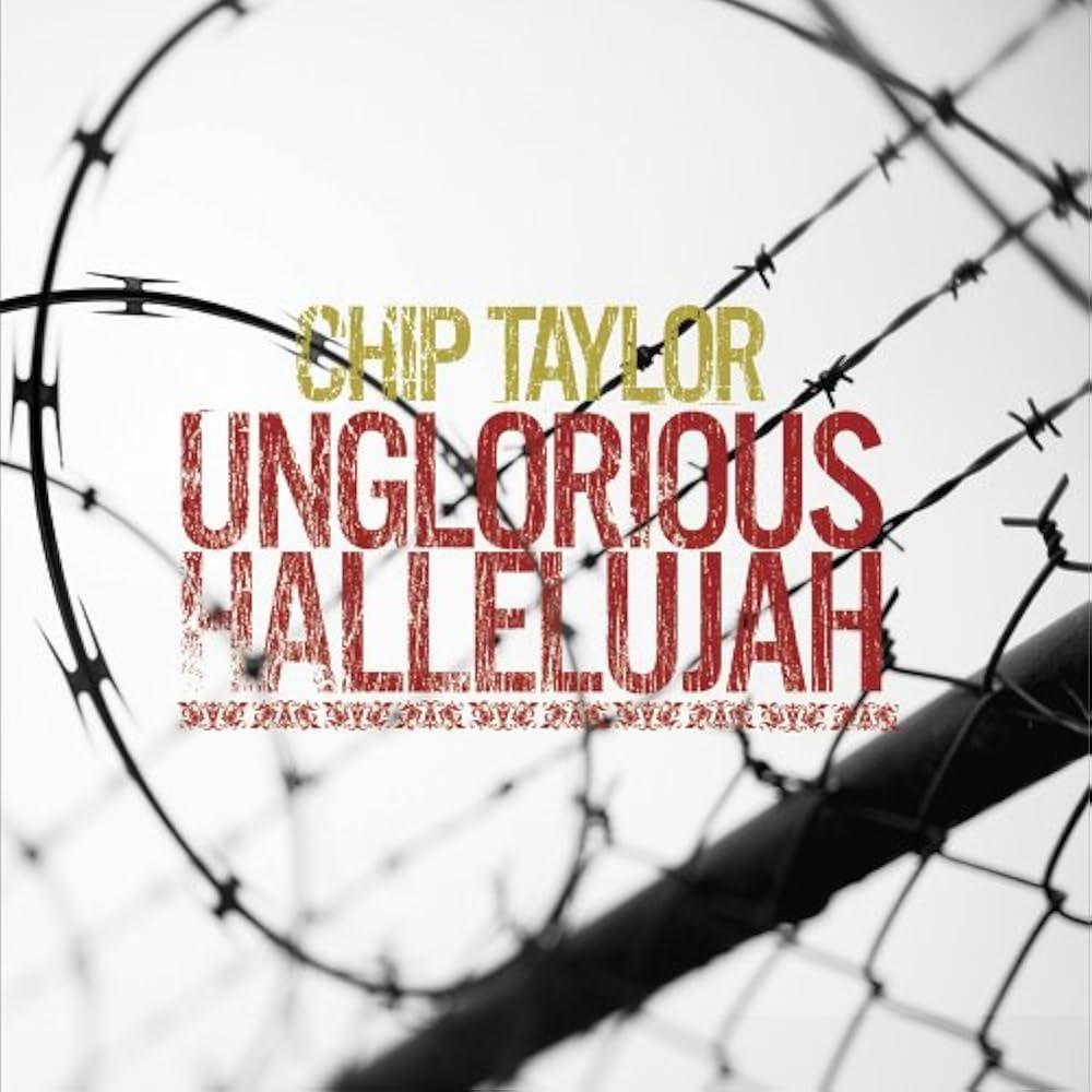 Album cover of "Unglorious Hallelujah" by Chip Taylor