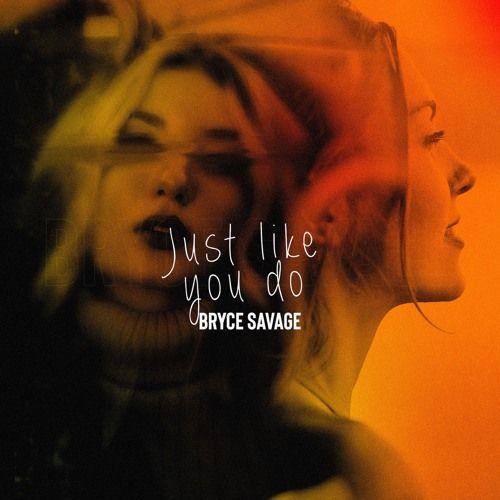Portada de Sencillo/EP "Just Like You Do", de Bryce Savage