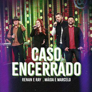 Portada de Sencillo/EP "Caso Encerrado (part. Máida e Marcelo)", de Renan & Ray