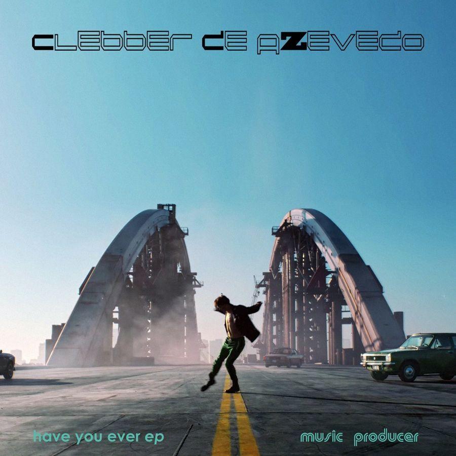 Portada de Sencillo/EP "Have You Ever", de Clebber de Azevedo