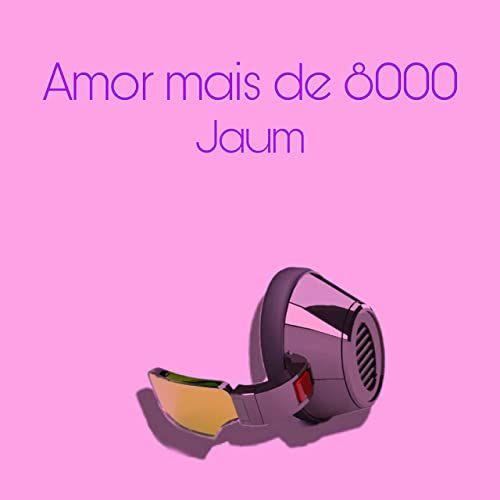 Portada de Sencillo/EP "Amor Mais De 8000", de J a u m