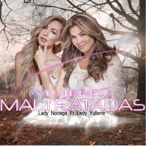 Portada de Sencillo/EP "Mujeres Maltratadas (part. Lady Yuliana)", de Lady Noriega