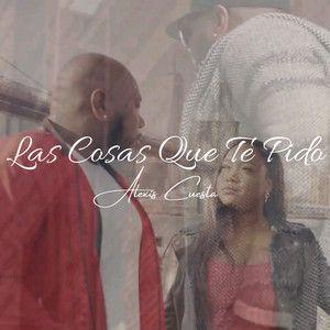 Portada de Sencillo/EP "Las Cosas Que Te Pido ", de Alexis Cuesta