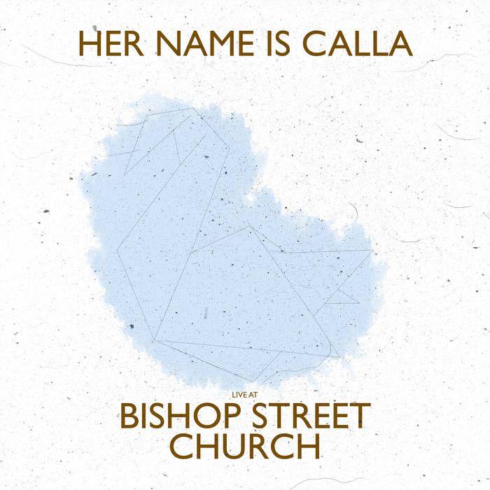 Portada de Álbum "Live At Bishop Street Church", de Her Name Is Calla