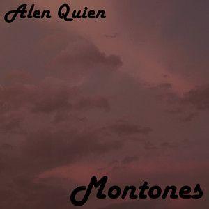 Portada de Sencillo/EP "Montones", de Alen Quien