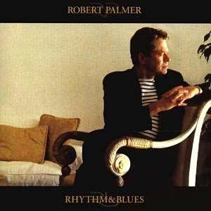 Portada de Álbum "Rhythm & Blues", de Robert Palmer