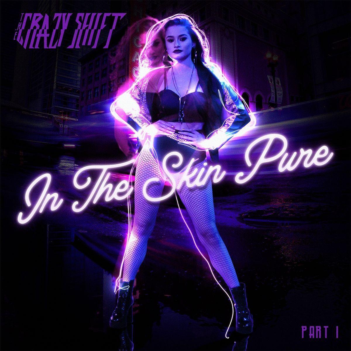 Capa do Single/EP "In The Skin Pure, Pt. I", de The Crazy Shift