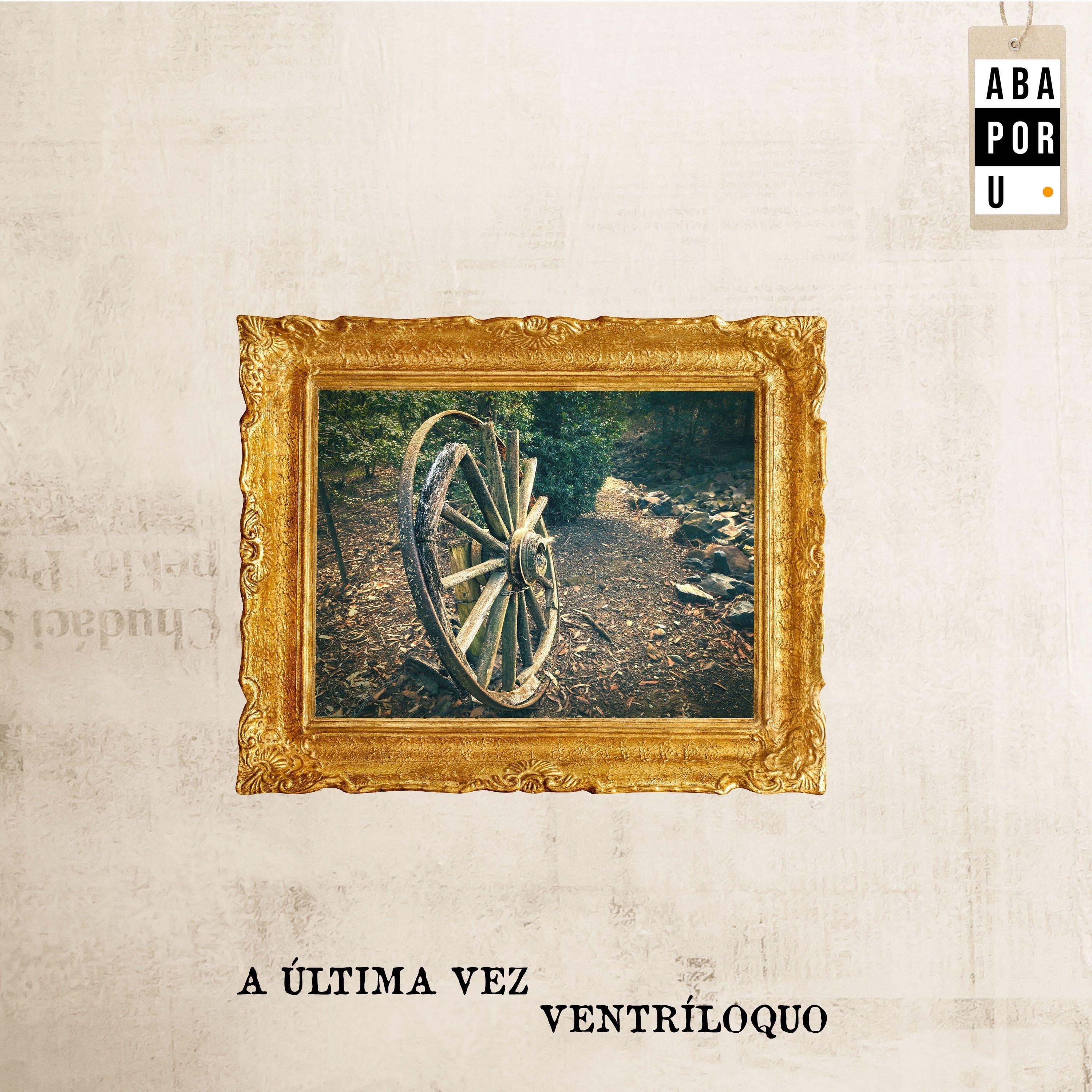 Portada de Sencillo/EP "A Última Vez / Ventríloquo", de Abaporu