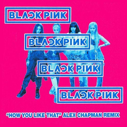 Capa do Single/EP "How You Like That (Alex Chapman Remix)", de Alex Chapman