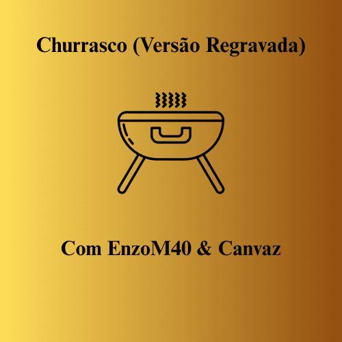 Portada de Sencillo/EP "Churrasco (Versão Regravada) (part. Enzo)", de Canvaz
