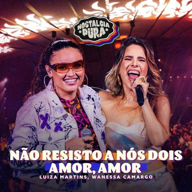 Portada de Sencillo/EP "Não Resisto a Nós Dois / Amor, Amor (part. Wanessa Camargo) ", de Luiza Martins