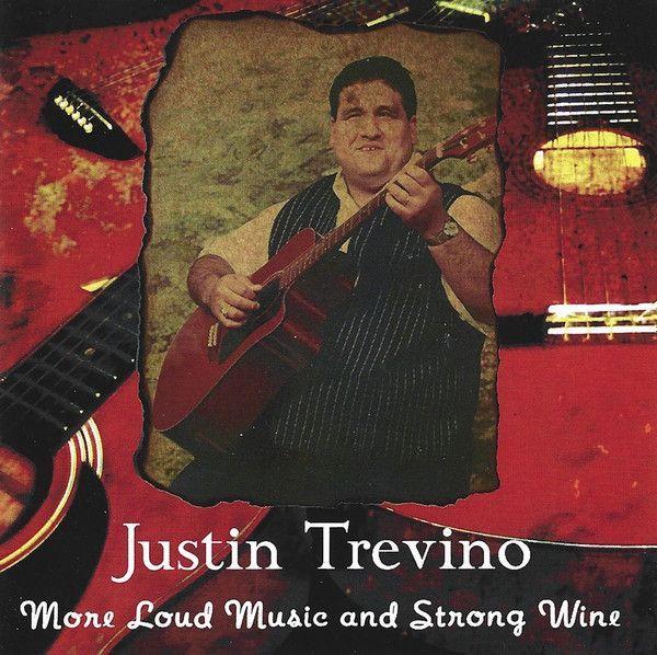 Portada de Álbum "More Loud Music And Strong Wine", de Justin Trevino