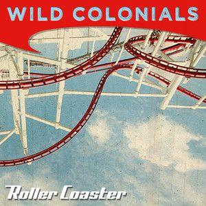 Portada de Sencillo/EP "Roller Coaster (Single Mix)", de Wild Colonials