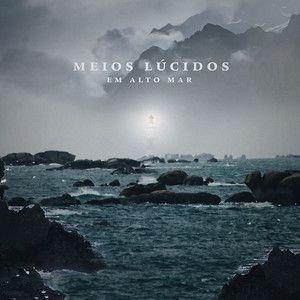 Capa do Álbum "Em alto mar", de Meios Lúcidos